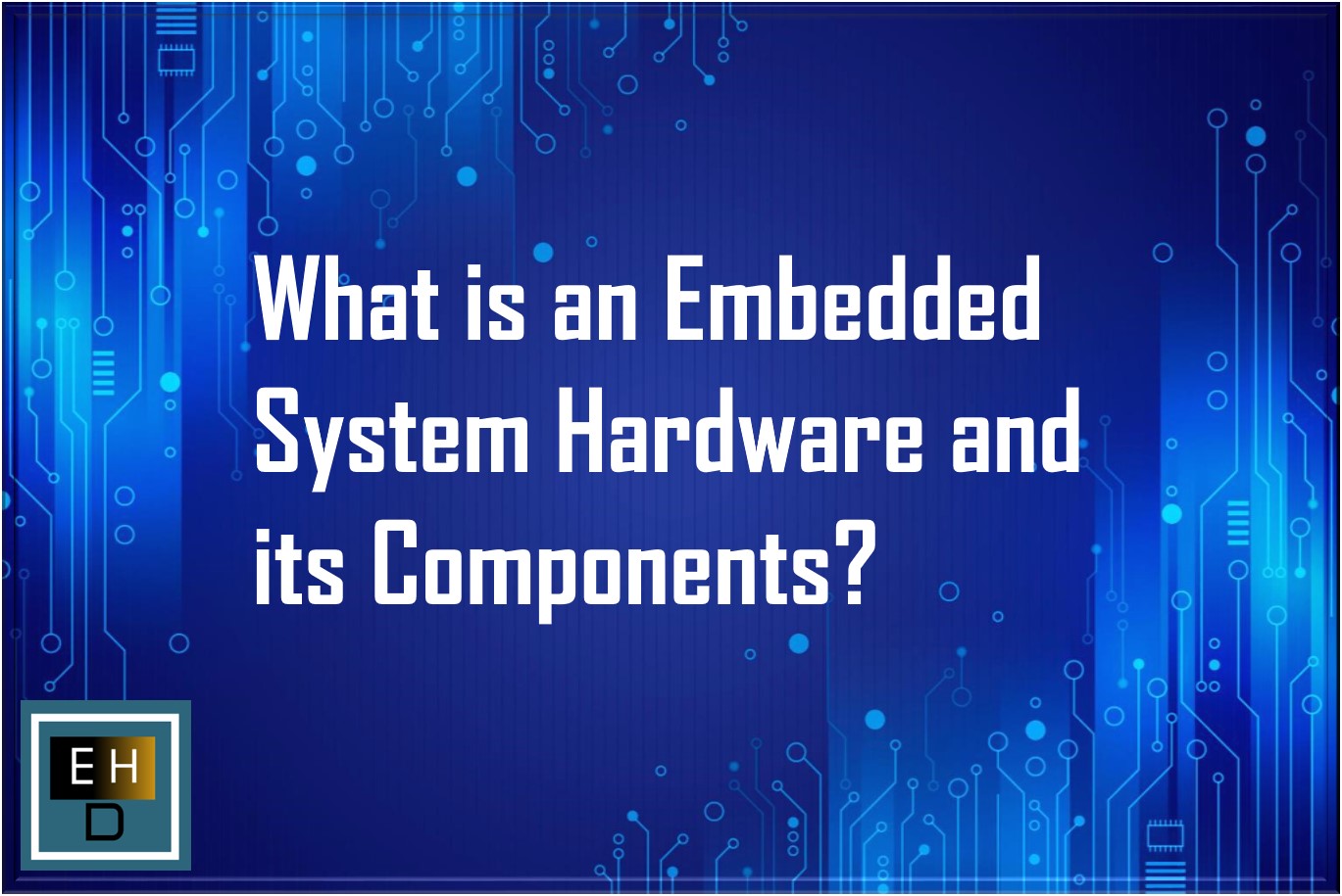 what-is-an-embedded-system-hardware-and-its-components-embedded