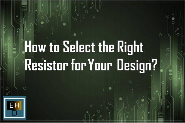 How-to-Select-the-Right-Resistor-for-Your-Design-
