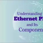 Understanding the the ethernet phy and its components