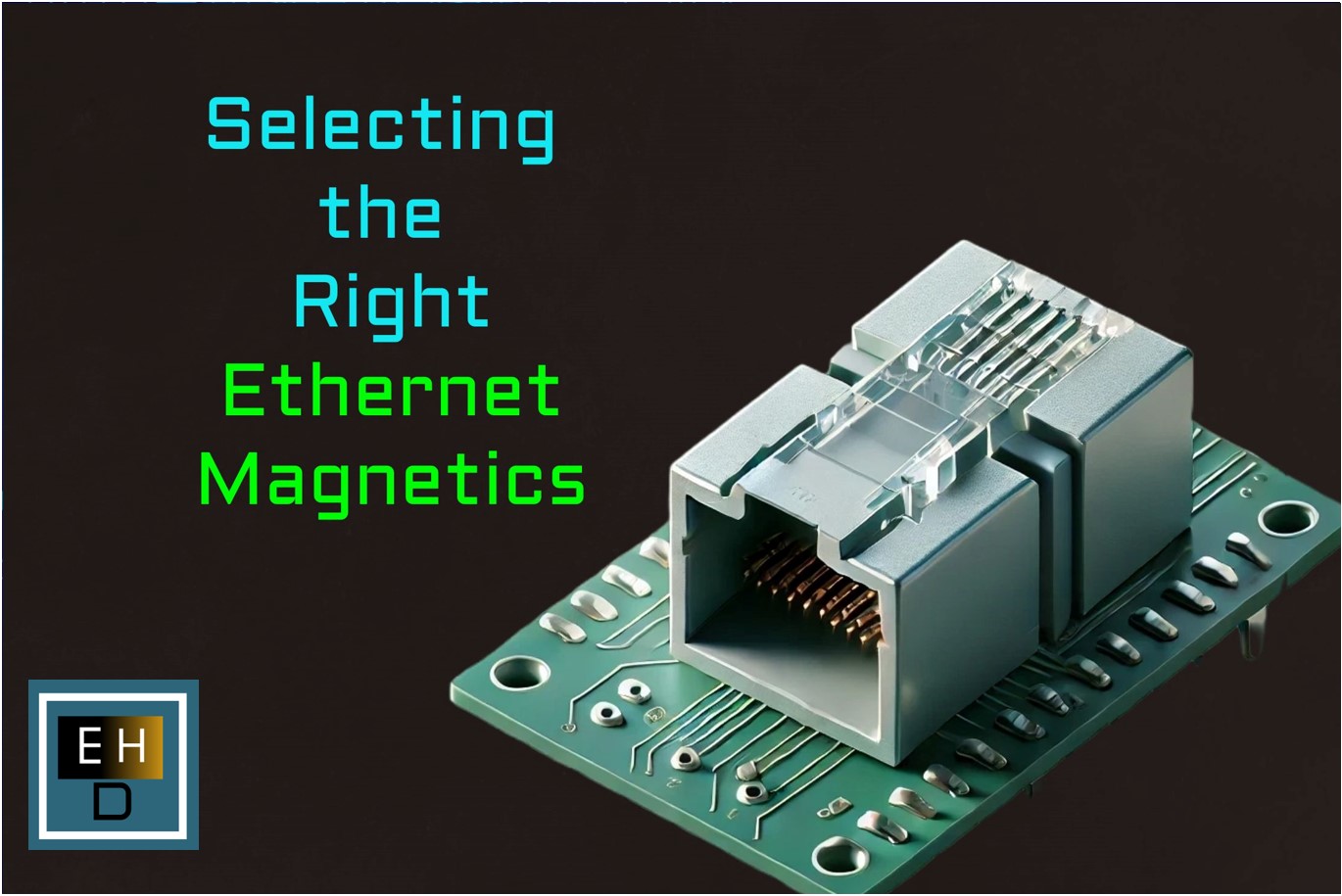 Selecting the Right Ethernet Magnetics - Embedded Hardware Design