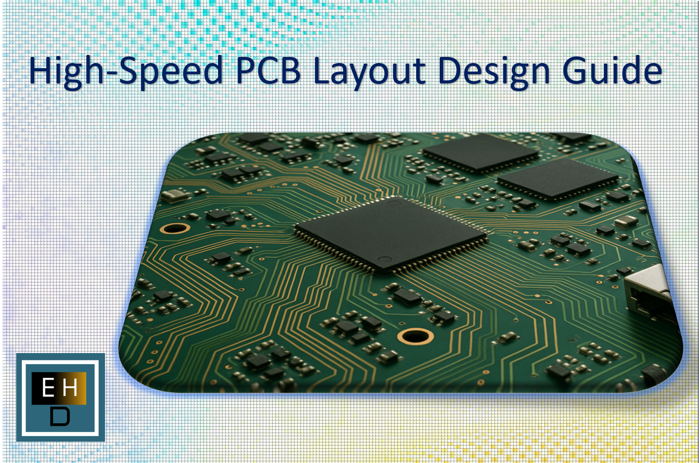 High-Speed PCB Layout Design Guide