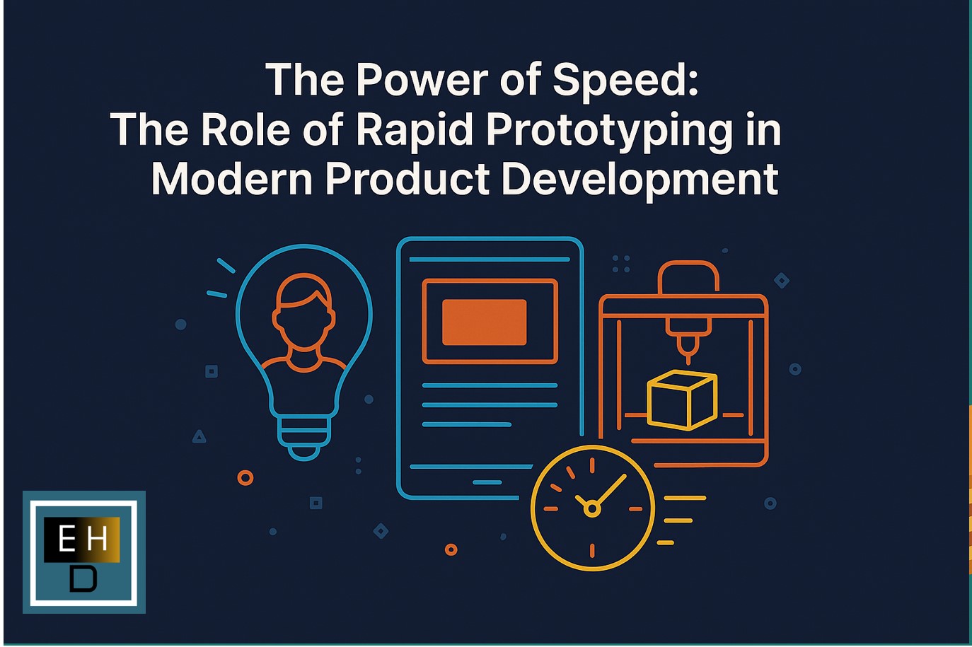 The Power of Speed The Role of Rapid Prototyping in Modern Product Development